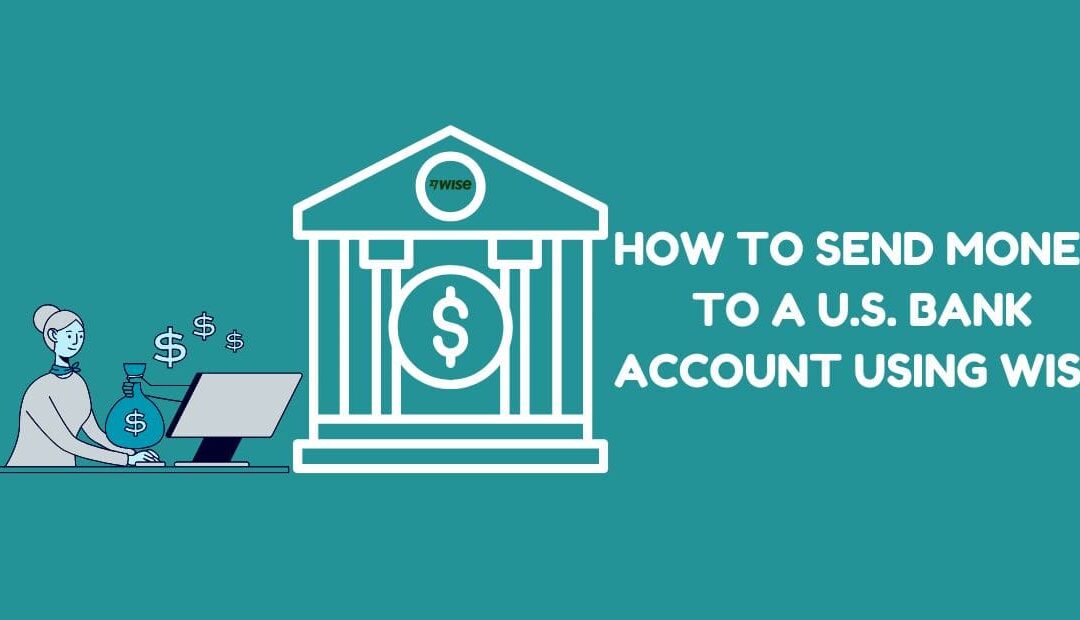 How to Send Money to a U.S. Bank Account Using Wise