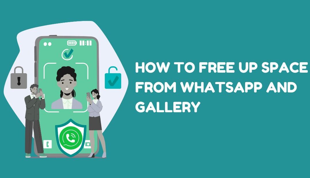 How to Free Up Space from WhatsApp and Gallery